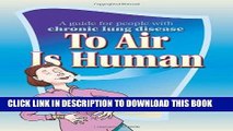 [FREE] EBOOK To Air Is Human: A Guide for People with Chronic Lung Disease ONLINE COLLECTION