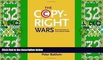 Must Have PDF  The Copyright Wars: Three Centuries of Trans-Atlantic Battle  Full Read Most Wanted