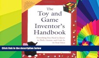 Full [PDF]  The Toy and Game Inventor s Handbook: Everything You Need to Know to Pitch, License,