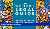 READ FULL  The Writer s Legal Guide: An Authors Guild Desk Reference  READ Ebook Full Ebook