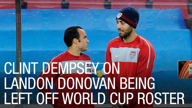 Clint Dempsey on Landon Donovan Being Left Off World Cup Roster