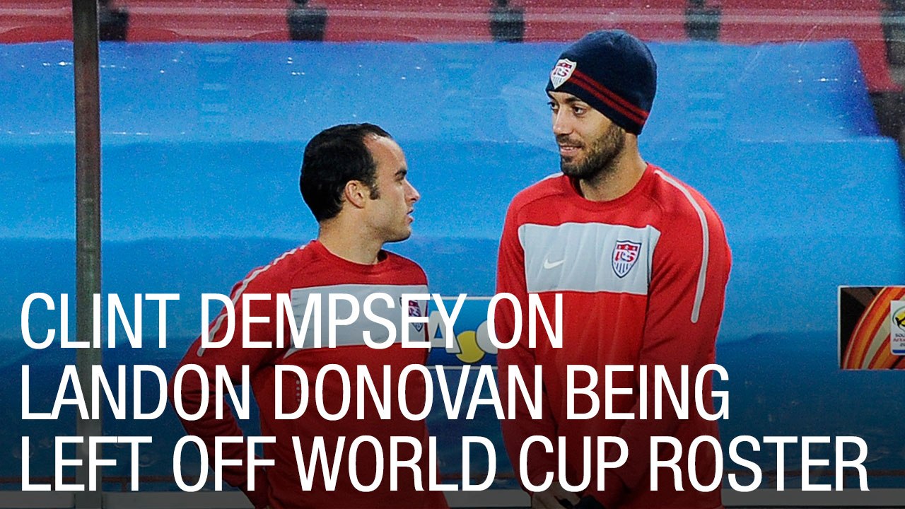 Clint Dempsey on Landon Donovan Being Left Off World Cup Roster
