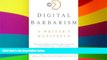 READ FULL  Digital Barbarism: A Writer s Manifesto  READ Ebook Full Ebook