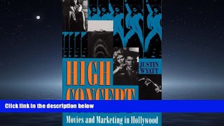 FREE DOWNLOAD  High Concept: Movies and Marketing in Hollywood (Texas Film Studies Series)  BOOK