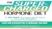Ebook The Supercharged Hormone Diet: A 30-Day Accelerated Plan to Lose Weight, Restore Metabolism,