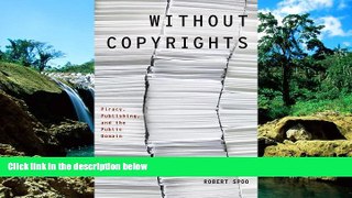 Must Have  Without Copyrights: Piracy, Publishing, and the Public Domain (Modernist Literature and