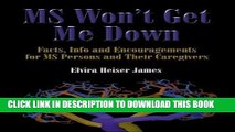 [FREE] EBOOK MS Won t Get Me Down: Facts, Info and Encouragements for MS Persons and their