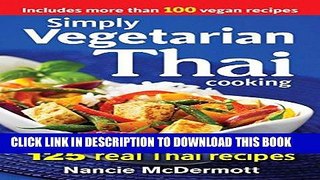 [New] Ebook Simply Vegetarian Thai Cooking: 125 Real Thai Recipes Free Read