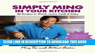 [New] Ebook Simply Ming in Your Kitchen: 80 Recipes to Watch, Learn, Cook   Enjoy Free Online