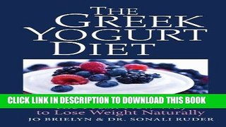 Ebook The Greek Yogurt Diet: The Fresh New Way to Lose Weight Naturally Free Download