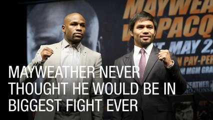 Mayweather Never Thought He Would Be in Biggest Fight Ever