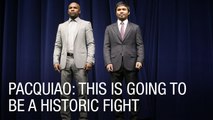 Pacquiao: This is Going to be a Historic Fight