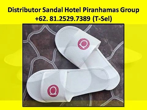 Distributor Sandal Hotel Murah Piranhamas Group +62- 81.2529.7389 (T-sel)
