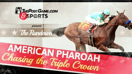 The Rundown: American Pharoah Chasing the Triple Crown