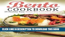 [New] Ebook Bento Cookbook: 25 Healthy Easy Bento Box Lunchbox Recipes Free Online