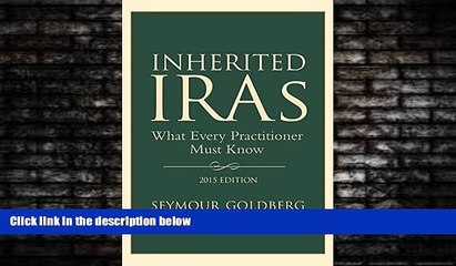 Big Deals  Inherited IRAs: What Every Practitioner Must Know  Full Ebooks Most Wanted