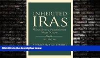 Big Deals  Inherited IRAs: What Every Practitioner Must Know  Full Ebooks Most Wanted