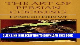 [New] Ebook The Art of Persian Cooking (Hippocrene International Cookbook Classics) (Hippocrene