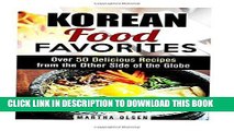[New] Ebook Korean Food Favorites: Over 50 Delicious Recipes from the Other Side of the Globe