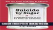 [PDF] Suicide by Sugar: A Startling Look at Our #1 National Addiction Popular Collection