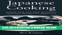 [New] Ebook Japanese Cooking: Simple Easy and Tasty Authentic Japanese Recipes For Beginners Free