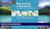 Big Deals  Becoming a Mediator: Your Guide to Career Opportunities  Full Ebooks Most Wanted