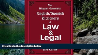 READ NOW  The Hispanic Economics English/Spanish Dictionary of Law   Legal Words, Phrases, and