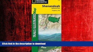 READ THE NEW BOOK National Geographic Trails Illustrated Shenandoah National Park: Virginia USA