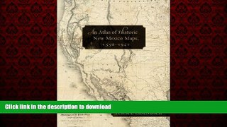 READ THE NEW BOOK An Atlas of Historic New Mexico Maps, 1550-1941 PREMIUM BOOK ONLINE