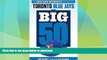 FAVORITE BOOK  The Big 50: Toronto Blue Jays: The Men and Moments that Made the Toronto Blue Jays