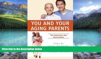 Big Deals  You and Your Aging Parents: The American Bar Association Guide to Legal, Financial, and