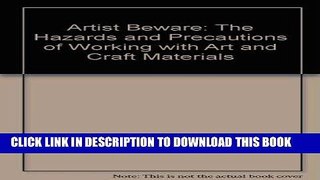 Ebook Artist Beware: The Hazards and Precautions of Working with Art and Craft Materials Free