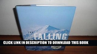 Ebook The Falling Season: Inside the Life and Death Drama of Aspen s High Mountain Rescue Team