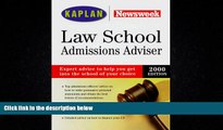 Big Deals  KAPLAN/NEWSWEEK LAW SCHOOL ADMISSIONS ADVISER 2000  Full Ebooks Most Wanted