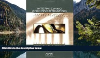 READ NOW  Interviewing and Investigating: Essential Skills for the Paralegal  Premium Ebooks Full