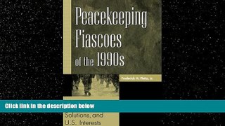 Books to Read  Peacekeeping Fiascoes of the 1990s: Causes, Solutions, and U.S. Interests  Best