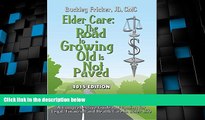 Big Deals  Elder Care: The Road To Growing Old Is Not Paved  Full Read Most Wanted