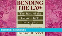 Big Deals  Bending the Law: The Story of the Dalkon Shield Bankruptcy  Full Ebooks Best Seller