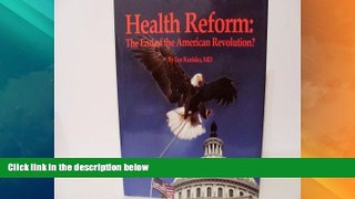 Big Deals  Health Reform: The End of the American Revolution?  Full Read Best Seller