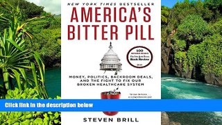 Must Have  America s Bitter Pill: Money, Politics, Backroom Deals, and the Fight to Fix Our Broken