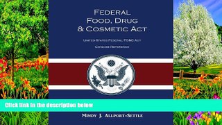 Deals in Books  Federal Food, Drug, and Cosmetic Act: The United States Federal FD C Act Concise
