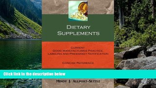Deals in Books  Dietary Supplements: Current Good Manufacturing Practice, Labeling and Premarket