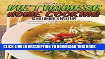 [New] Ebook Vietnamese Home Cooking - Is No Longer a Mystery: A Vietnamese Cookbook for All Tastes