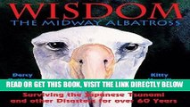 [EBOOK] DOWNLOAD Wisdom, the Midway Albatross: Surviving the Japanese Tsunami and Other Disasters