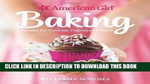 [New] Ebook American Girl Baking: Recipes for Cookies, Cupcakes   More Free Read