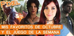 El Píxel: MIS FAVORITOS DE OCTUBRE y el JUEGO DE LA SEMANA