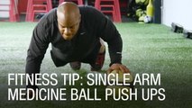 Fitness Tip: Single Arm Medicine Ball Push Ups