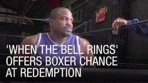'When the Bell Rings' Offers Boxer Chance at Redemption