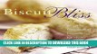 [New] Ebook Biscuit Bliss: 101 Foolproof Recipes for Fresh and Fluffy Biscuits in Just Minutes