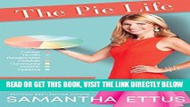 [PDF] The Pie Life: A Guilt-Free Recipe For Success and Satisfaction Full Collection